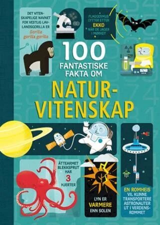 100 Fantastiske Fakta Om Naturvitenskap Av Alex Frith, Minna Lacey, Jerome Martin, Jonathan Melmoth