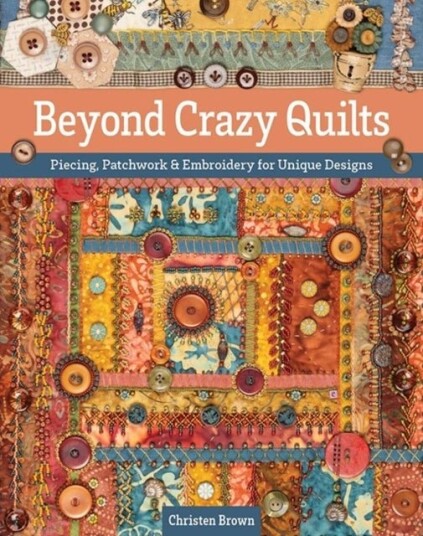 Beyond Crazy Quilts Beyond Crazy Quilts