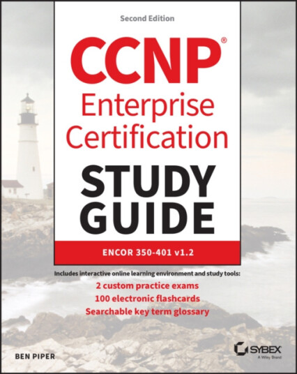 CCNP Enterprise Certification Study Guide ENCOR 350401 v1.2