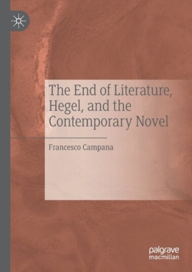 The End of Literature Hegel and the Contemporary Novel The End of Literature Hegel and the Contemporary Novel