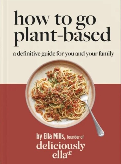 Deliciously Ella How To Go Plant-Based Av Ella Mills (Woodward)