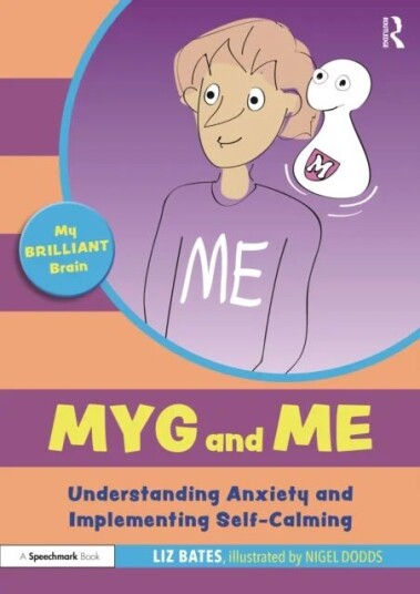 Myg And Me: Understanding Anxiety And Implementing Self-Calming Av Liz (Independent Education Consultant) Bates