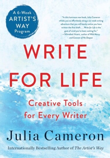 Write for Life Creative Tools for Every Writer (A 6Week Artist's Way Program) Write for Life Creative Tools for Every Writer (A 6Week Artist's Way Program)