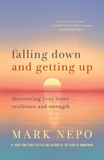 Falling Down And Getting Up Av Mark Nepo