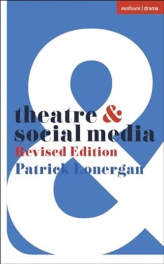 Theatre and Social Media  Revised Edition