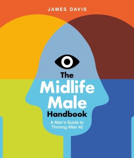 The Midlife Male Handbook A Man's Guide To Thriving After 40 The Midlife Male Handbook A Man's Guide To Thriving After 40