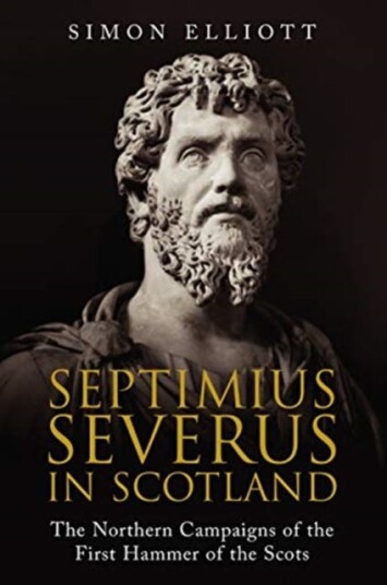 Septimius Severus In Scotland Av Simon Elliott