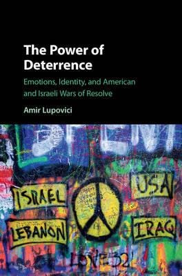 The Power of Deterrence  Emotions, Identity, and American and Israeli Wars of Resolve
