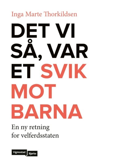 Det vi så, var et svik mot barna av Inga Marte Thorkildsen - Historie og dokumentar