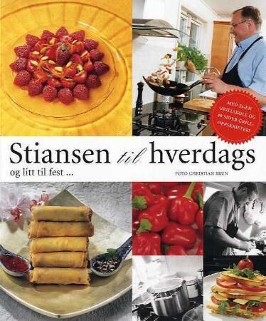 Bent Stiansen Stiansen til hverdags Kokebok med Oppskrifter Bent Stiansen Stiansen til hverdags Kokebok med Oppskrifter