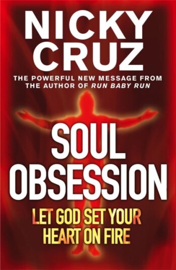 Soul Obsession: Let God Set Your Heart on Fire A Passion for the Spirit's Blaze