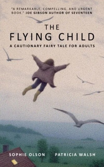 The Flying Child - A Cautionary Fairytale For Adults Av Sophie Olson, Patricia Walsh