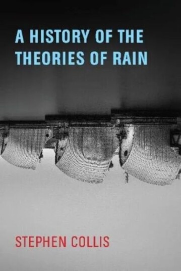 A History Of The Theories Of Rain Av Stephen Collis A History Of The Theories Of Rain Av Stephen Collis