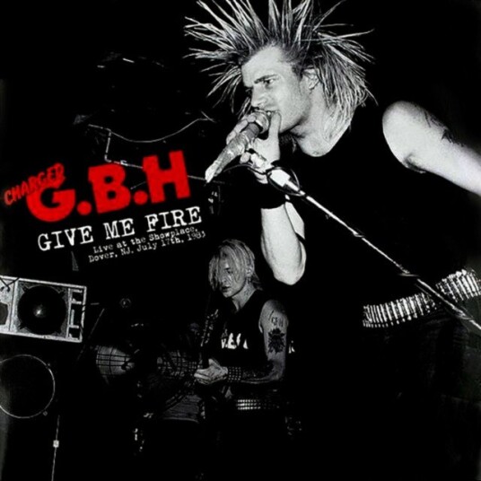 Charged Gbh Give Me Fire Live At The Showplace Dover Nj July 17th 1983 Uk Vinyl