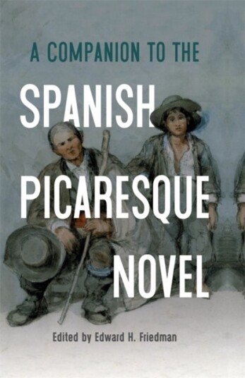 A Companion to the Spanish Picaresque Novel A Companion to the Spanish Picaresque Novel
