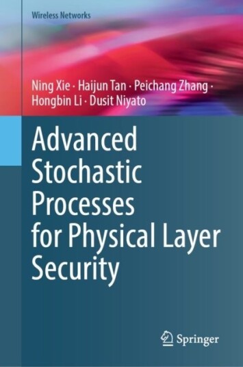Advanced Stochastic Processes for Physical Layer Security Advanced Stochastic Processes for Physical Layer Security