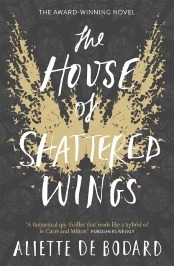 The House Of Shattered Wings Av Aliette De Bodard The House Of Shattered Wings Av Aliette De Bodard