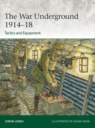 The War Underground 1914–18: Tactics and Equipment The War Underground 1914–18: Tactics and Equipment