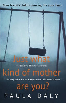 Just What Kind Of Mother Are You? Av Paula Daly Just What Kind Of Mother Are You? Av Paula Daly