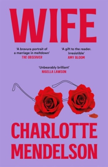 Wife  An Intensely Witty and Empathetic Novel from the Author of The Exhibitionist