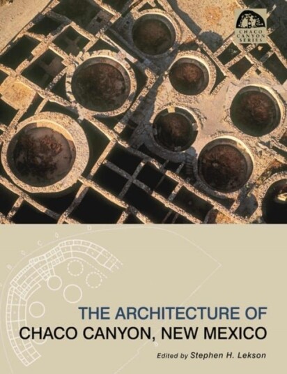 The Architecture of Chaco Canyon New Mexico