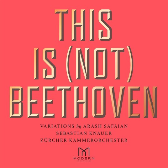 Arash Safaian, Zürcher Kammerorchester, Sebastian Knauer  This Is (Not) Beethoven  CD