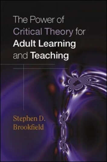 The Power Of Critical Theory For Adult Learning And Teaching Av Stephen Brookfield