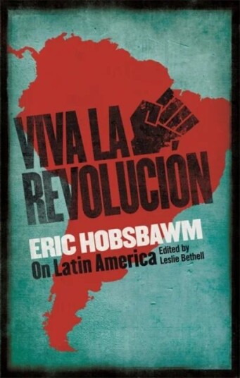 Viva La Revolucion Av Eric Hobsbawm