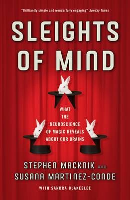Sleights of Mind  What the neuroscience of magic reveals about our brains