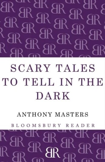 Scary Tales To Tell In The Dark Av Anthony Masters Scary Tales To Tell In The Dark Av Anthony Masters