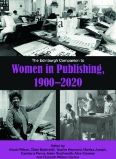 The Edinburgh Companion to Women in Publishing 1900–2020