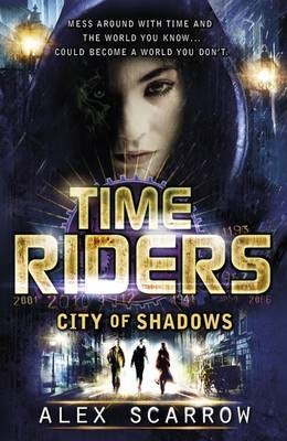 Timeriders: City Of Shadows (Book 6) Av Alex Scarrow