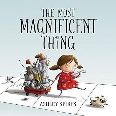 The Most Magnificent Thing Av Ashley Spires