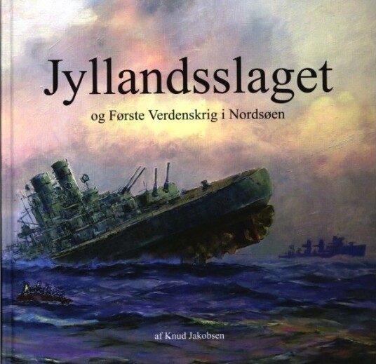 Slaget Om Jylland Og Første Verdenskrig I Nordsjøen | Knud Jakobsen | Språk: Dansk