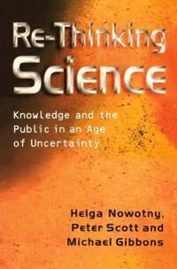 Nowotny H Re–Thinking Science – Knowledge and the Public in an Age of Uncertainty