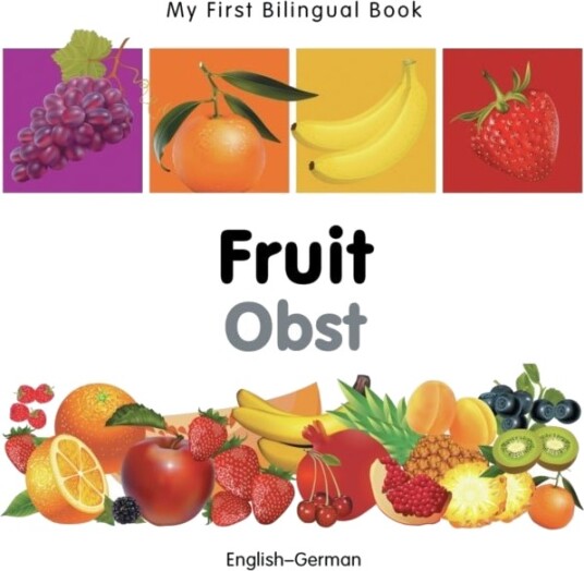 My First Bilingual Book    Fruit English German
