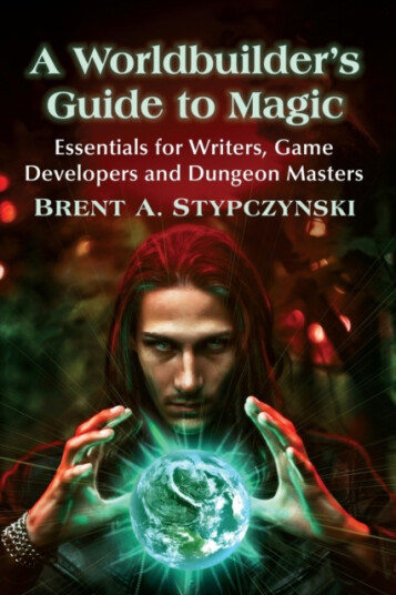 Stypczynski Brent A. A Worldbuilder's Guide to Magic