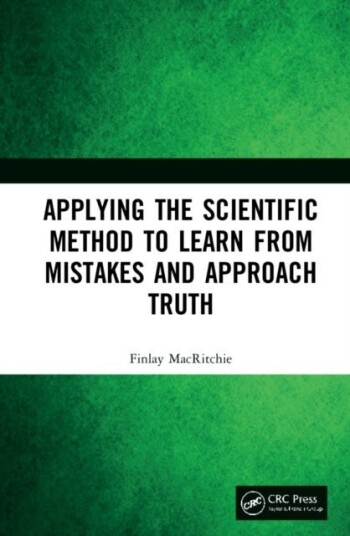 Applying The Scientific Method To Learn From Mistakes And Approach Truth Av Finlay (Kansas State University Manhattan Usa) Macritchie