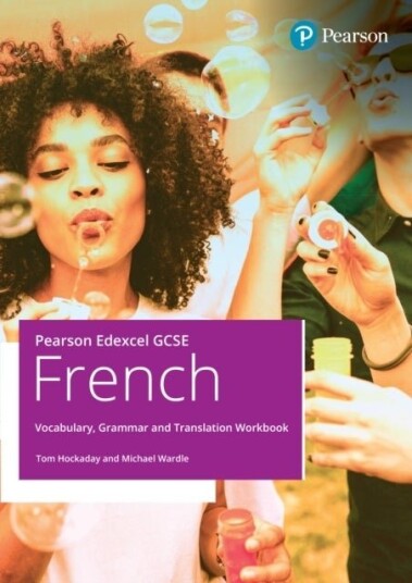 Pearson Edexcel GCSE French Vocabulary Grammar and Translation Workbook Pearson Edexcel GCSE French Vocabulary Grammar and Translation Workbook