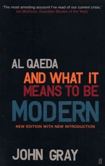 Al Qaeda And What It Means To Be Modern Av Professor John Gray
