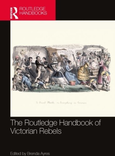 The Routledge Handbook of Victorian Rebels