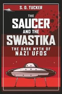 The Saucer And The Swastika Av S. D. Tucker
