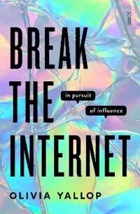 Break The Internet Av Olivia Yallop