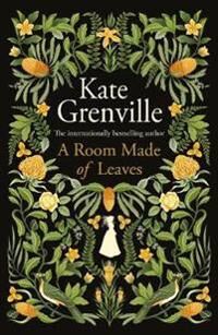 A Room Made Of Leaves Av Kate Grenville