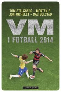 Vm I Fotball 2014 Av Jon Michelet, Morten Pedersen, Dag Solstad, Tom Stalsberg