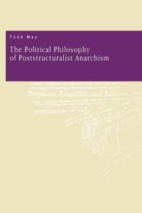 May Todd The Political Philosophy of Poststructuralist Anarchism