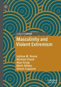Roose, Joshua M. Masculinity and Violent Extremism (303110496X)