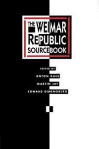 The Weimar Republic Sourcebook Av Anton Kaes, Martin Jay, Edward Dimendberg The Weimar Republic Sourcebook Av Anton Kaes, Martin Jay, Edward Dimendberg