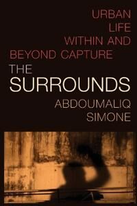 The Surrounds Av Abdoumaliq Simone