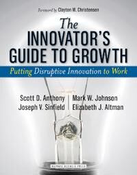 Scott Anthony Scott D. The Innovator's Guide to Growth